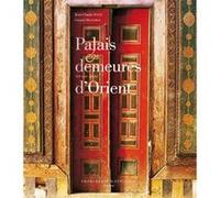 Palais et demeures d'orient Gérard Degeorge (Auteur), Jean-Claude David (Auteur), Pierre Finot (Illustration)