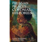 Palais prussiens. Histoires coloniales.