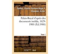Palais-Royal d'après des documents inédits, 1629-1900. Tome 1 - e. Ministere De Franc - Hachette Bnf - broché - Livre
