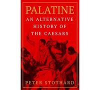 Palatine: An Alternative History Of The Caesars
