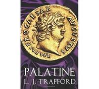 Palatine: The Four Emperors Series: Book I - [Livre en VO] L J Trafford (Auteur)