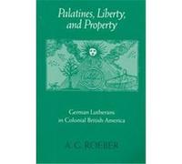 Palatines, Liberty, and Property, Early America, History, Context, Culture A. G. Roeber (Auteur)