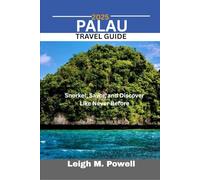 PALAU TRAVEL GUIDE 2025: Snorkel, Savor, and Discover Like Never Before