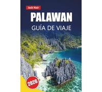 PALAWAN GUÍA DE VIAJE 2026: Descubre playas, viajes de isla en isla, comida local y consejos para planificar tu aventura en Filipinas