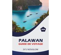 Palawan Guide de voyage 2026: Explorez des îles préservées, des sites historiques, les meilleurs sentiers de randonnée et des conseils pratiques pour ... inoubliable dans l'ouest des Philippines.