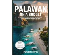 Palawan on a Budget: The Ultimate Guide to Exploring the Philippines’ Hidden Gem Without Breaking the Bank: Backpacker Routes, Cheap Eats , Secret Beaches & Smart Travel Hack for The Best Places
