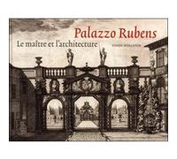 Palazzo Rubens - Le maître et l'architecture Barbara Uppenkamp (Auteur), Ben Van Beneden (Auteur), Piet Van Lombaerde (Auteur)