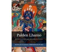 Palden Lhamo: La voie tibétaine de la protection auspicieuse : symbolique, offrandes et pratique quotidienne de l’ordre intérieur