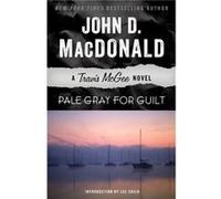 Pale Gray for Guilt A Travis McGee Novel by John D MacDonald & Introduction by Lee Child John D MacDonald Introduction by Lee Child (Auteur)