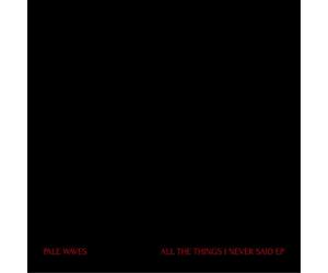 Pale Waves All the Things I Never Said (Vinyl) 7" EP