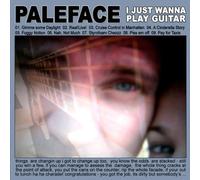 Paleface - I Just Wanna Play Guitar [Import]