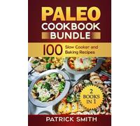 Paleo Cookbook Bundle: 100 Slow Cooker and Baking Recipes