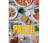Paléo ! Les 125 recettes faciles et gourmandes de Blandine