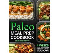 Paleo Meal Prep Cookbook for Beginners: Effortless Weekday Lunches for the Paleo Lifestyle - 108 Simple Clean Eating Recipes with Color Photos & 4-Week Plans