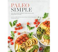 Paleo Simple: 150 Delicious Whole-Food Meals for Healthy Living