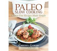 Paleo Slow Cooking: Gluten Free Recipes Made Simple