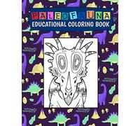 Paleofauna Educational Coloring Book: Paleofauna Educational Dinosaur Coloring Book For The Young Paleontologist, Coloring Fun And Great Gift For Boys And Girls, All Ages Kids, 71 Pages 8.5x11