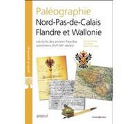 Paléographie Nord-Pas-de-Calais Flandre et Wallonie Thomas Delvaux (Auteur), Yves Heraly (Auteur), Robert Van Hecke (Auteur)