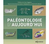 Paléontologie d'aujourd'hui Sylvain Charbonnier (Auteur), Patrick De Wever (Auteur)