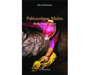 Paléozoïque Moins Récit d'exploration - Marc Bellanger - L'harmattan - broché - Récit