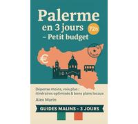 Palerme en 3 jours - Petit budget: Dépense minimale, valeur maximale : visites gratuites, restos pas chers et bons plans locaux.