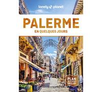 Lonely Planet - Guide Palerme En quelques jours: Courts séjours, adresses tendances, cartes et promenades à pied