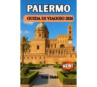 PALERMO GUIDA DI VIAGGIO 2026: Palermo scoperta: un viaggio a colori attraverso il cuore storico della Sicilia, la sua cultura vibrante, il cibo di strada e la bellezza del mare
