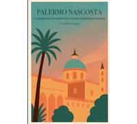 Palermo Nascosta: I luoghi che non trovi nelle guide turistiche ufficiali