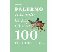 Palermo, racconto di una città in 100 opere