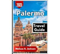 Palermo Travel Guide 2025: Uncovering Sicily’s Hidden Alleys, Historic Landmarks, and Local Flavors