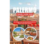 PALERMO TRAVEL GUIDE 2026: Top Things to Do, Top Attractions & Itinerary Tips for Your Sicily Vacation