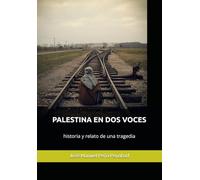 PALESTINA EN DOS VOCES: historia y relato de una tragedia