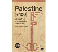 Palestine +100: Stories from a century after the Nakba