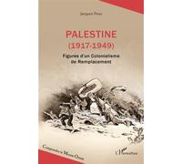 Palestine (1917-1949) Figures d'un Colonialisme de Remplacement - Jacques Pous - L'harmattan - broché - Essai