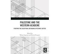 Palestine and the Western Academe: Fighting the Exception, Defending Epistemic Justice