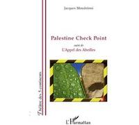 Palestine Check Point Suivi de L'Appel des Abeilles - Jacques Mondoloni - L'harmattan - broché - Théâtre
