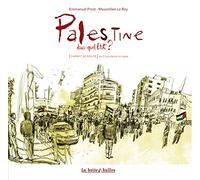 Palestine, Dans Quel Etat ? - Carnet De Route En Cisjordanie Occupée