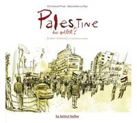 Palestine, Dans Quel Etat ? - Carnet De Route En Cisjordanie Occupée