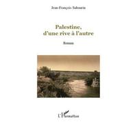 Palestine, d'une rive à l'autre - Jean-François Sabourin - L'harmattan - broché - Roman