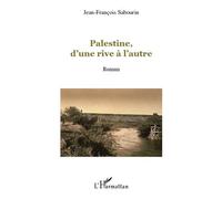 Palestine, d'une rive à l'autre - Jean-François Sabourin - L'harmattan - broché - Roman