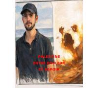 PALESTINE ENTRE DOULEUR ET ESPOIR