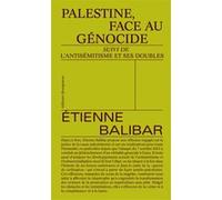 Palestine, face au génocide suivi de L'antisémitisme et ses doubles Etienne Balibar (Auteur)