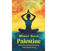 Palestine: From The Earliest Period To The Present Time
