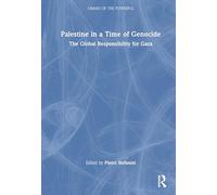 Palestine in a Time of Genocide: The Global Responsibility for Gaza