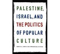 Palestine Israel and the Politics of Popular Culture Rebecca L. Stein (Auteur)