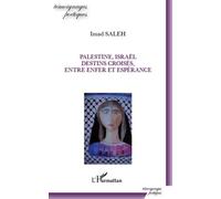 Palestine, Israël - Destins Croisés, Entre Enfer Et Espérance