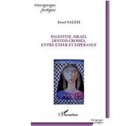 Palestine, Israël, destins croisés, entre enfer et espérance - Imad Saleh - L'harmattan - broché - Essai