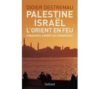 Palestine, Israël, l'Orient Didier Destremau (Auteur)