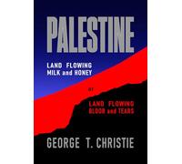 PALESTINE "Land flowing MILK and HONEY", or "Land flowing BLOOD AND TEARS"?: When WAR PROFITEERING exploits the CONFLICT between MESSIANIC ZIONISM and ISLAMIC EXTREMISM