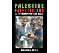 Palestine, Palestinians and International Law